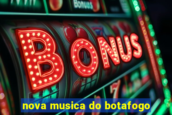 nova musica do botafogo